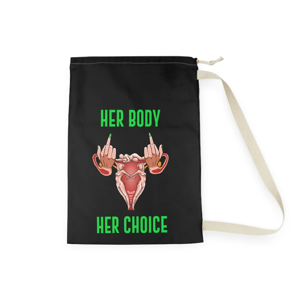 Affirmation Feminist pro choice Laundry Bag -  Her Body Her Choice