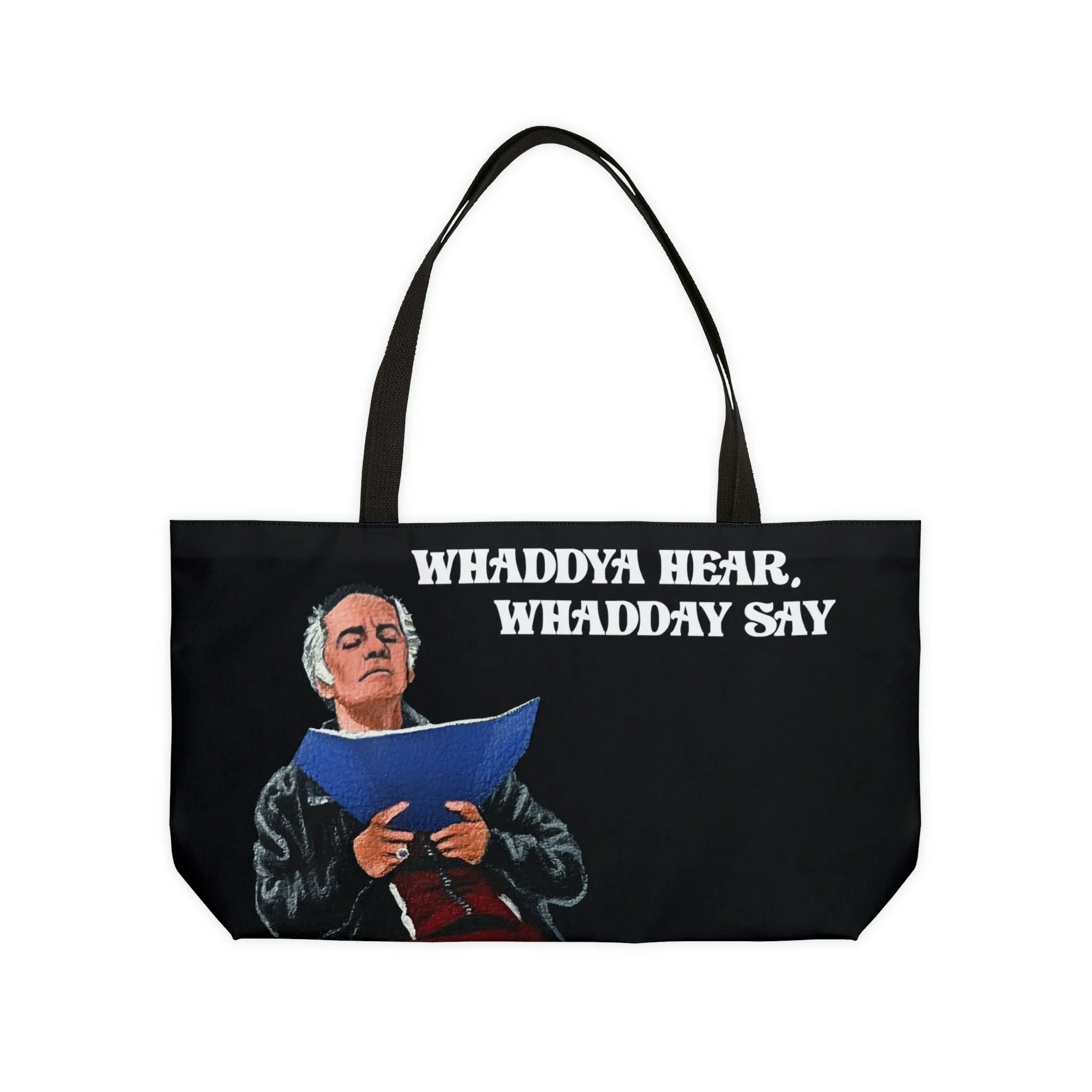 Whaddya Hear Weekender Tote Bag