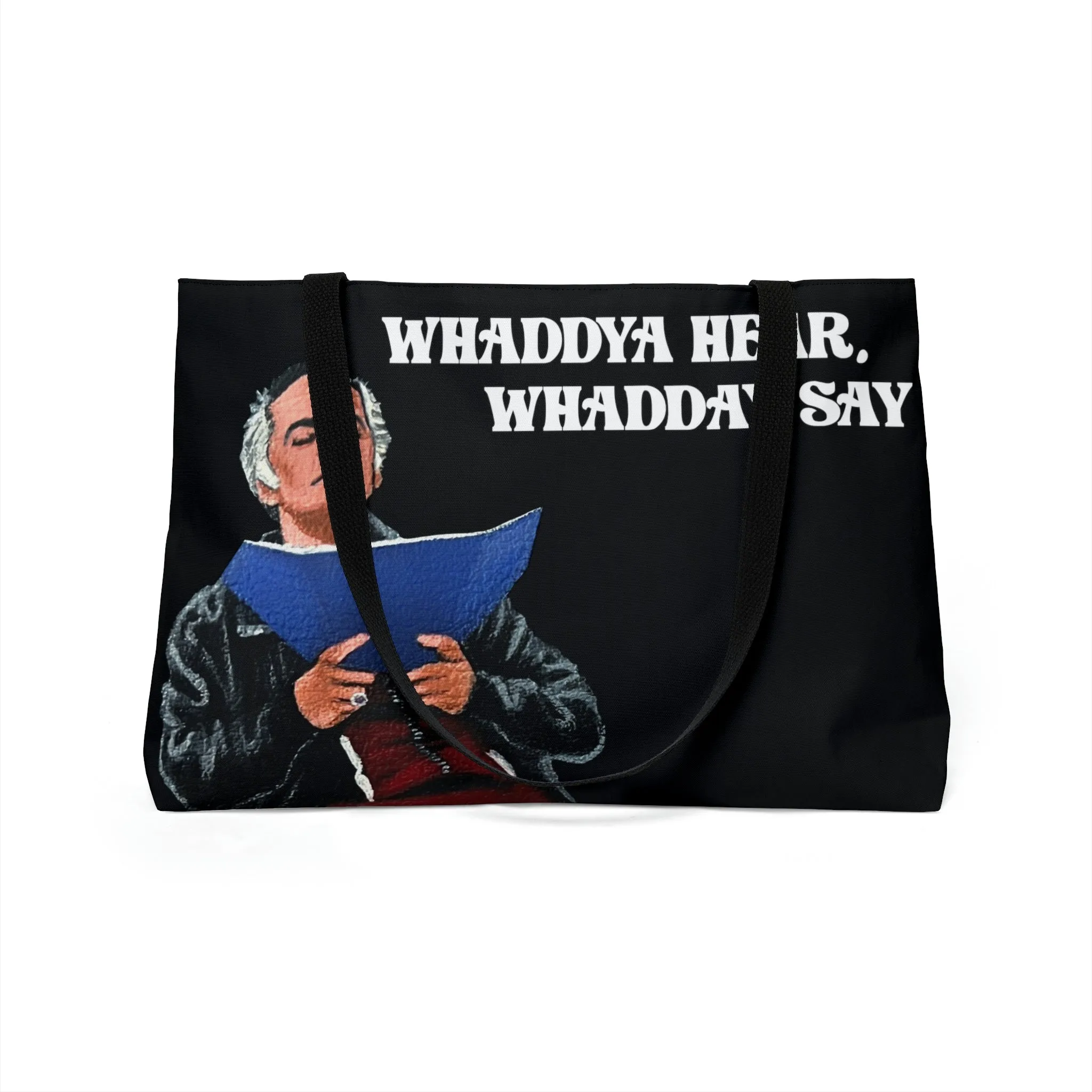 Whaddya Hear Weekender Tote Bag